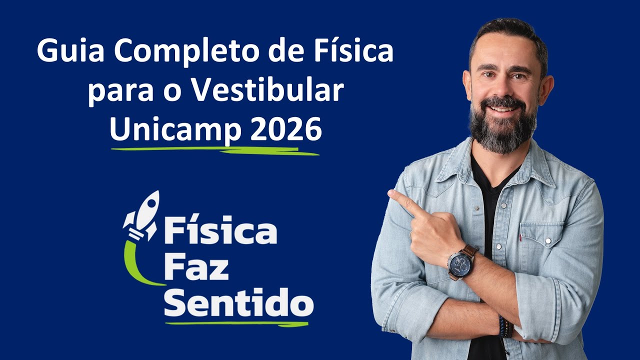 Revisão Unicamp 2026 - Guia Completo de Física Para o Vestibular Unicamp 2026