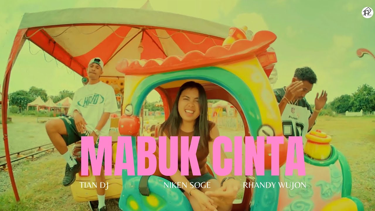 Tian Dj - MABUK CINTA Ft Niken Soge, Rhandy Wujon