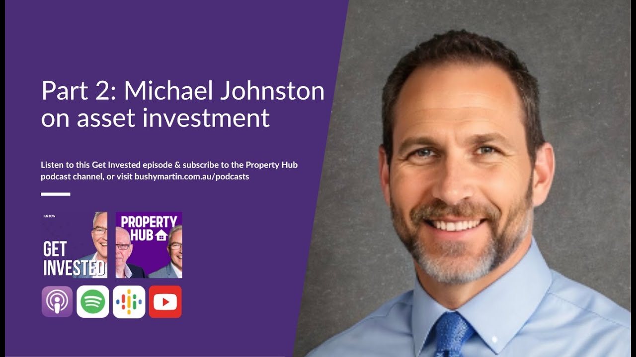 Get Invested: Part 2 - Michael Johnston on asset investment