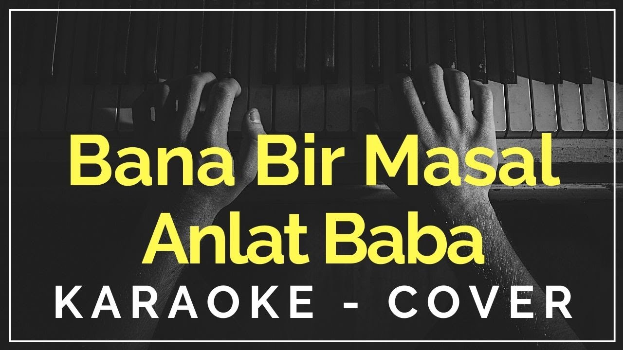 Bana Bir Masal Anlat Baba - Cengiz ONURAL (KARAOKE - PİYANO COVER)