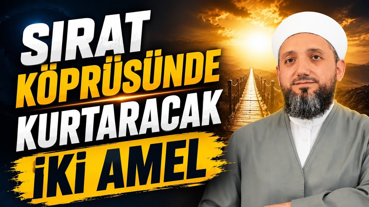 Sırat köprüsünde bizi kurtaracak iki amel! | İsmail YAŞAR