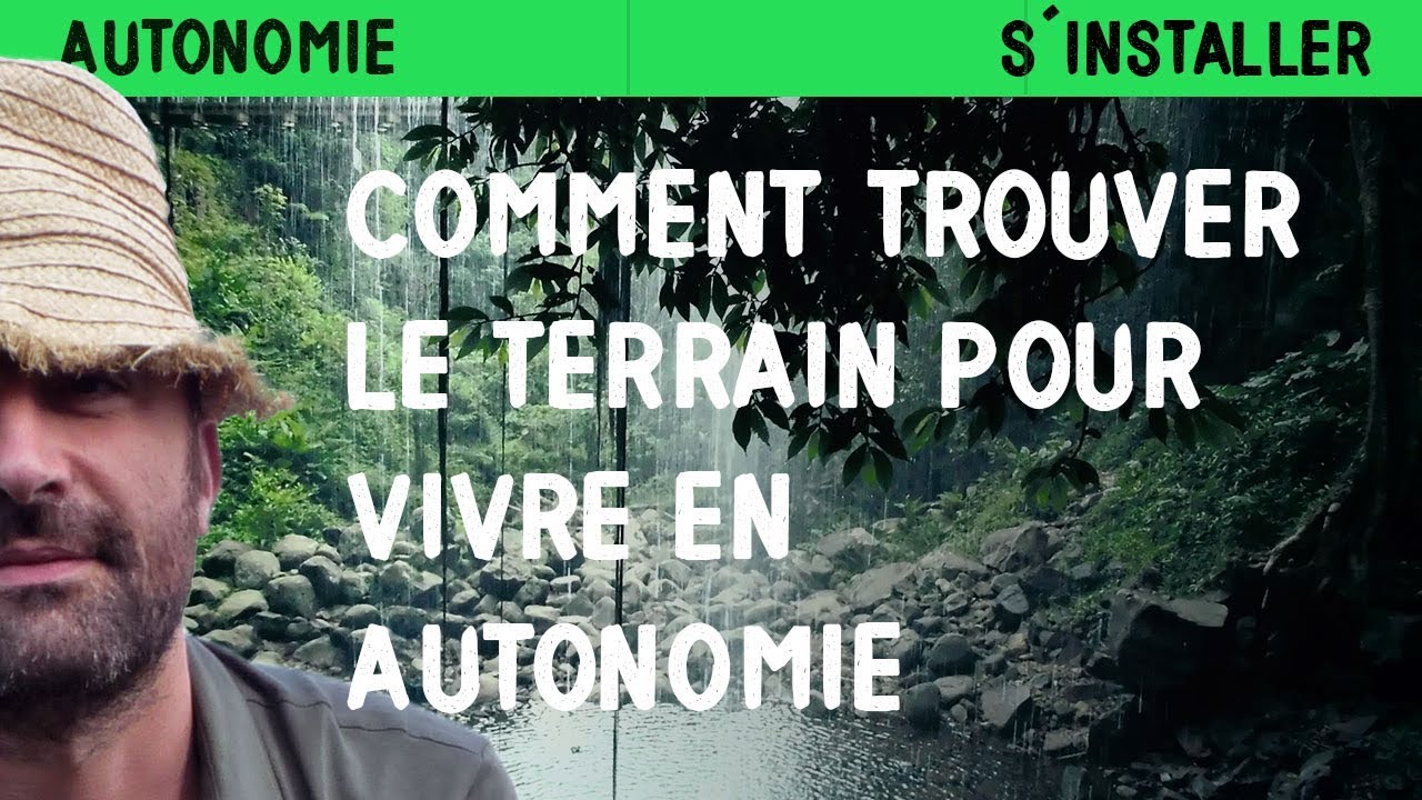 Comment trouver le terrain pour vivre en autonomie