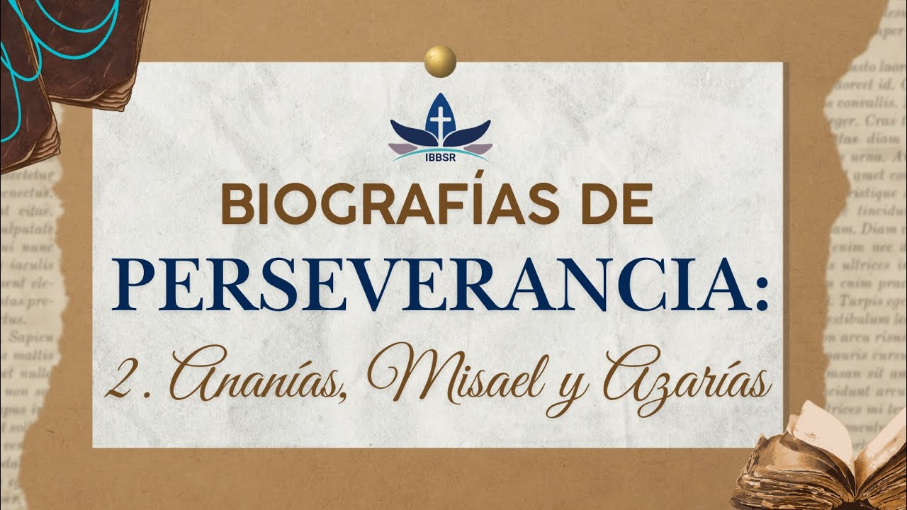 2. Ananías, Misael y Azarías  | Daniel 3 | Ps Mario Solis | Biografías de Perseverancia