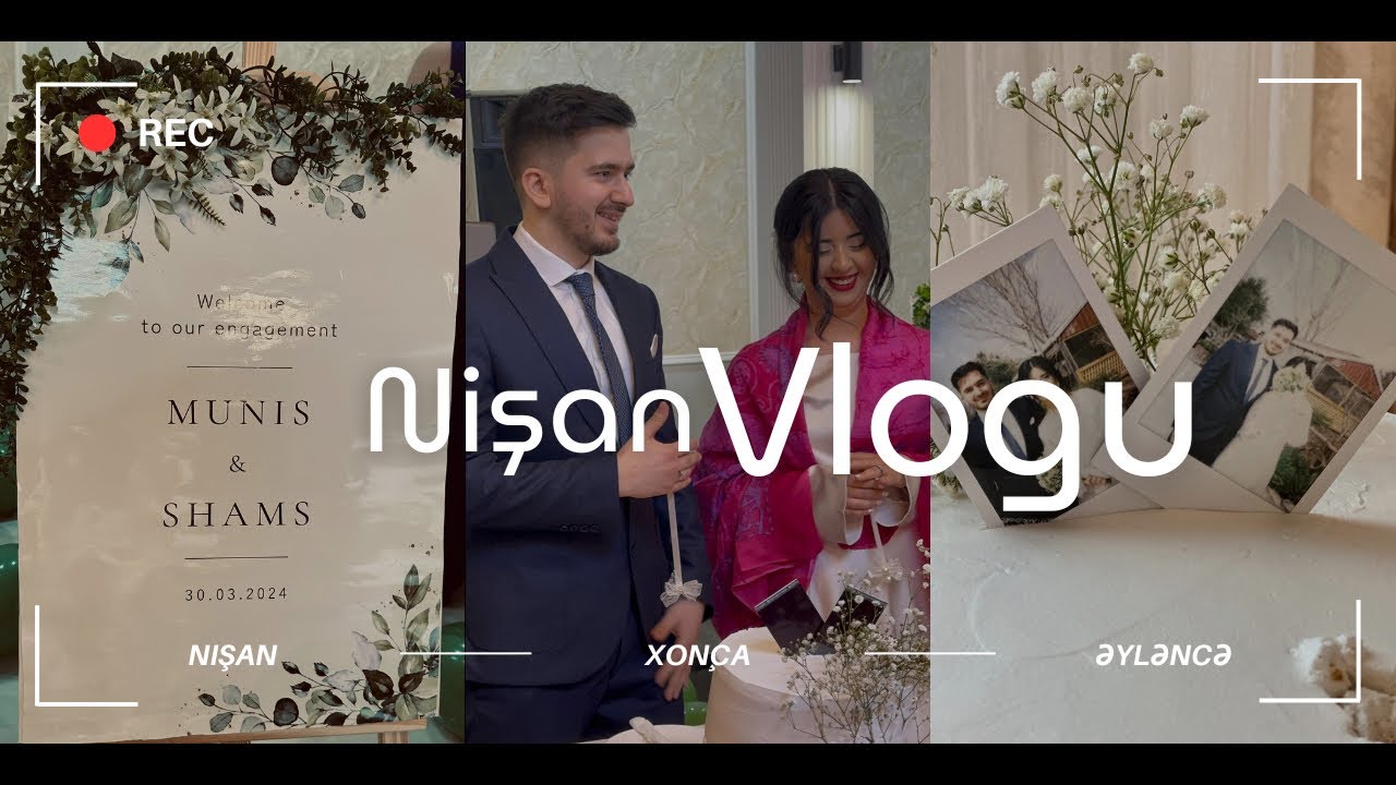 Həftəlik Vlog / Xon&ccedil;a yığımı / Nişan hazırlıqları / Nişan g&uuml;n&uuml; / Afterparty