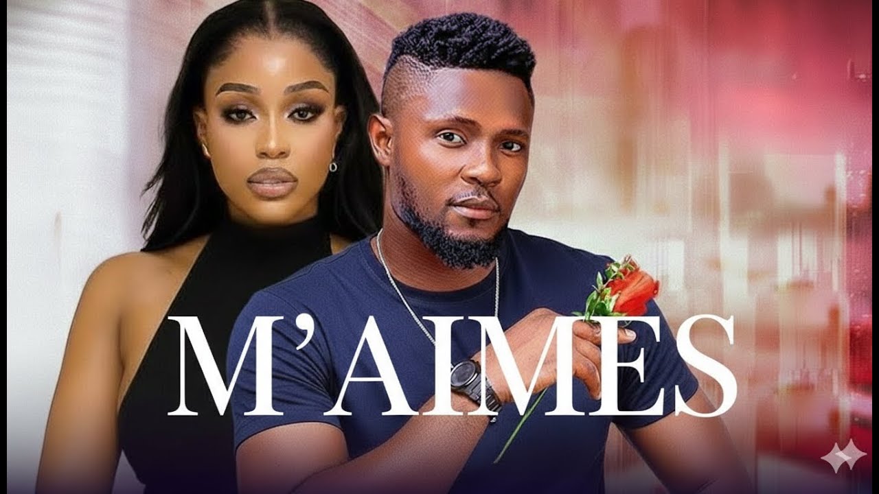 M'AIMES | MAURICE SAM | PRISMA JAMES | 2026 film nigérian en français