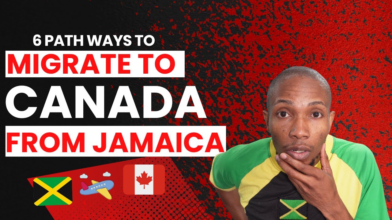The 6 Best Ways to Migrate to Canada from Jamaica 2024