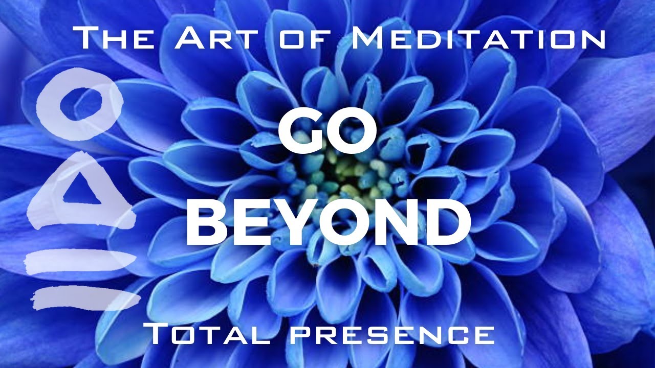 GO BEYOND.  deep state meditation. 20 mins