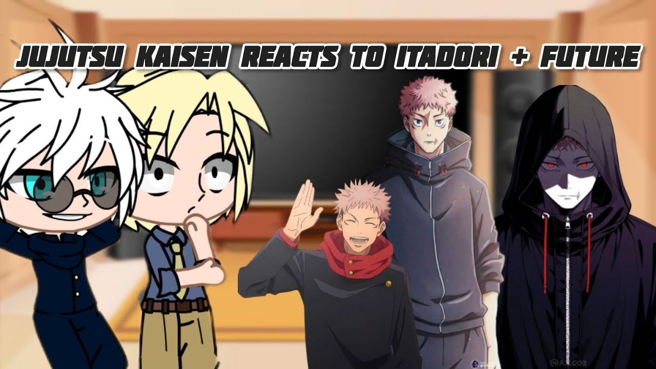 Jujutsu Kaisen reacts to Itadori + future|•|Jujutsu Kaisen|•|Itadori Yuji |•|Jujutsu Kaisen Module|•