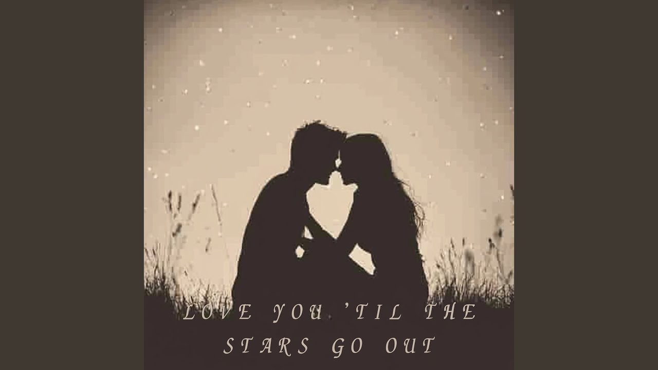 Love You 'til the Stars Go Out