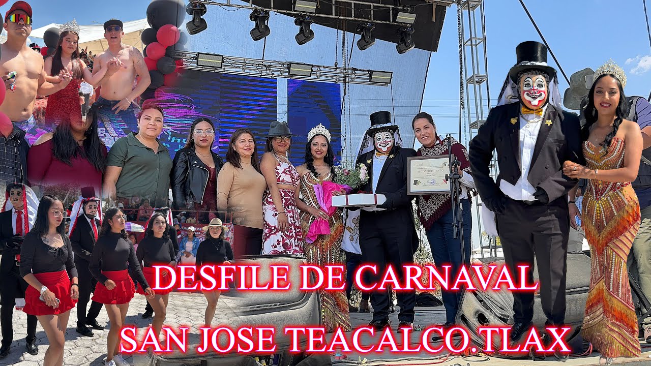 🔴DESFILE DE CARNAVAL🔴SAN JOSE TEACALCO 2025🔴