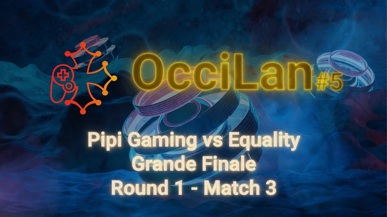 OcciLan octobre 2024 : Grande Finale - Round 1 - Match 3 : Pipi Gaming vs Equality