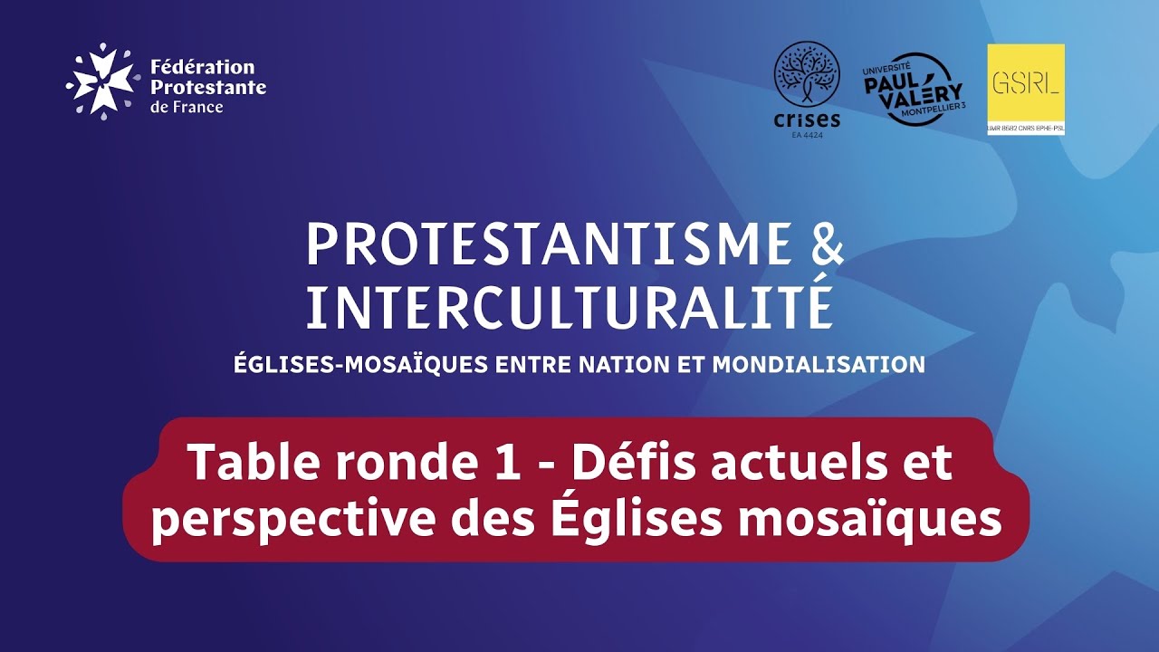 Protestantisme & interculturalité : Défis et perspectives des Églises-mosaïques | Table ronde