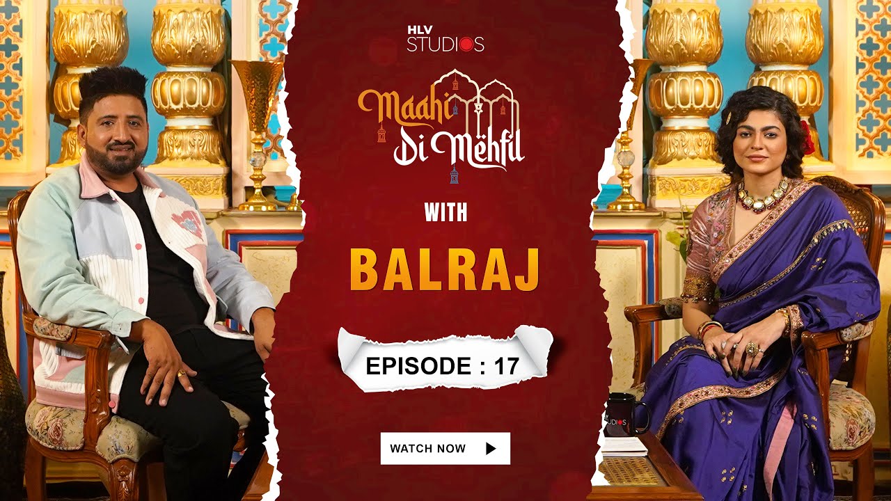 Maahi Di Mehfil | Episode no 17 - Balraj | Maahi Sharma