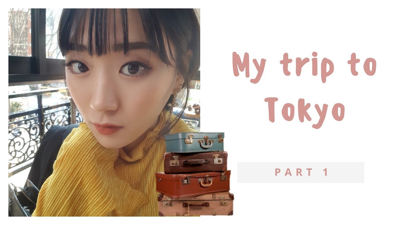 My Trip to Tokyo Pt.1