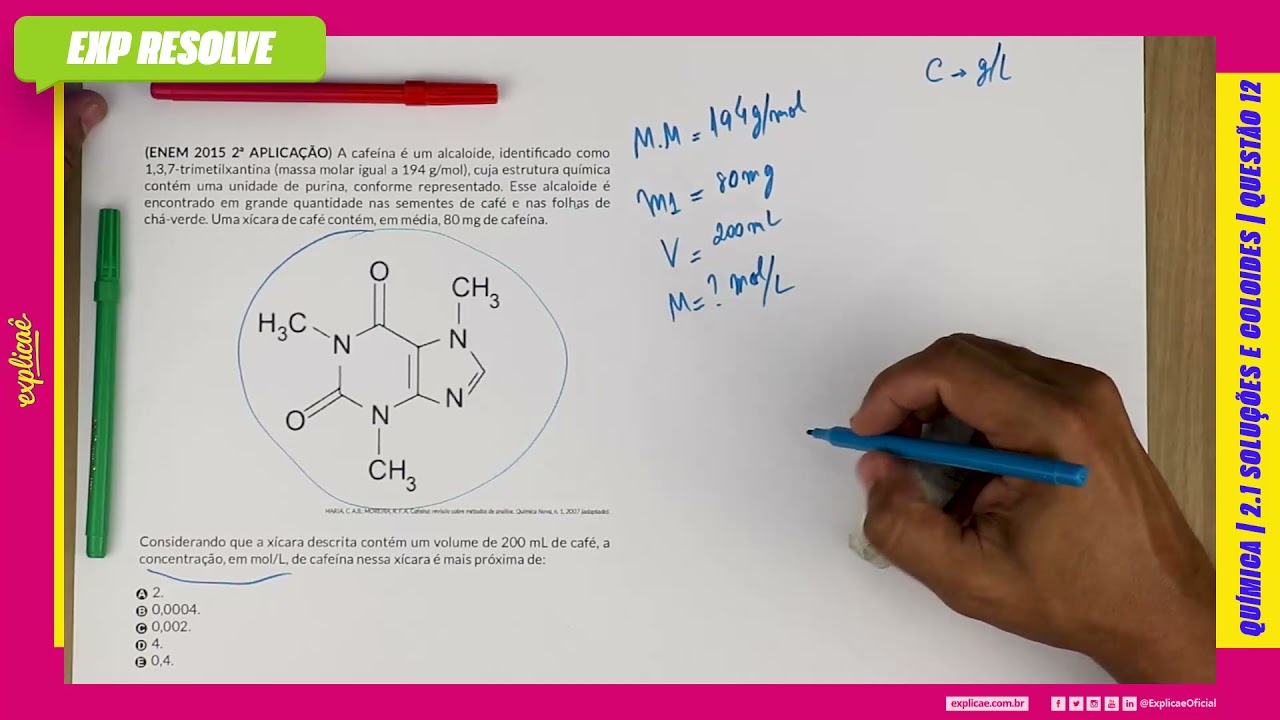 A CAFEÍNA É UM ALCALOIDE, IDENTIFICADO COMO 1,3,7-TRIMETILXANTINA (MASSA(...) | SOLUCOES E COLOIDES