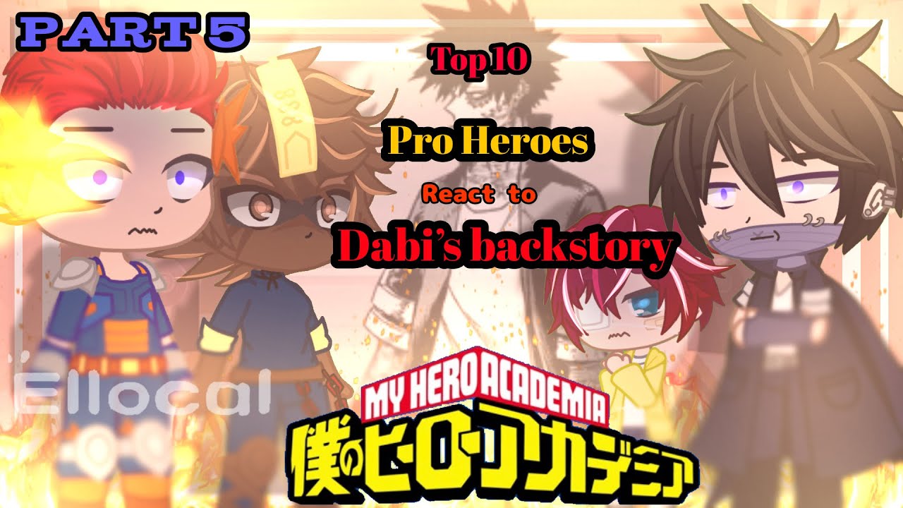 Top 10 Pro Heroes React To Dabi’s Backstory {Part 5/5} (Mha/ Bnha React)