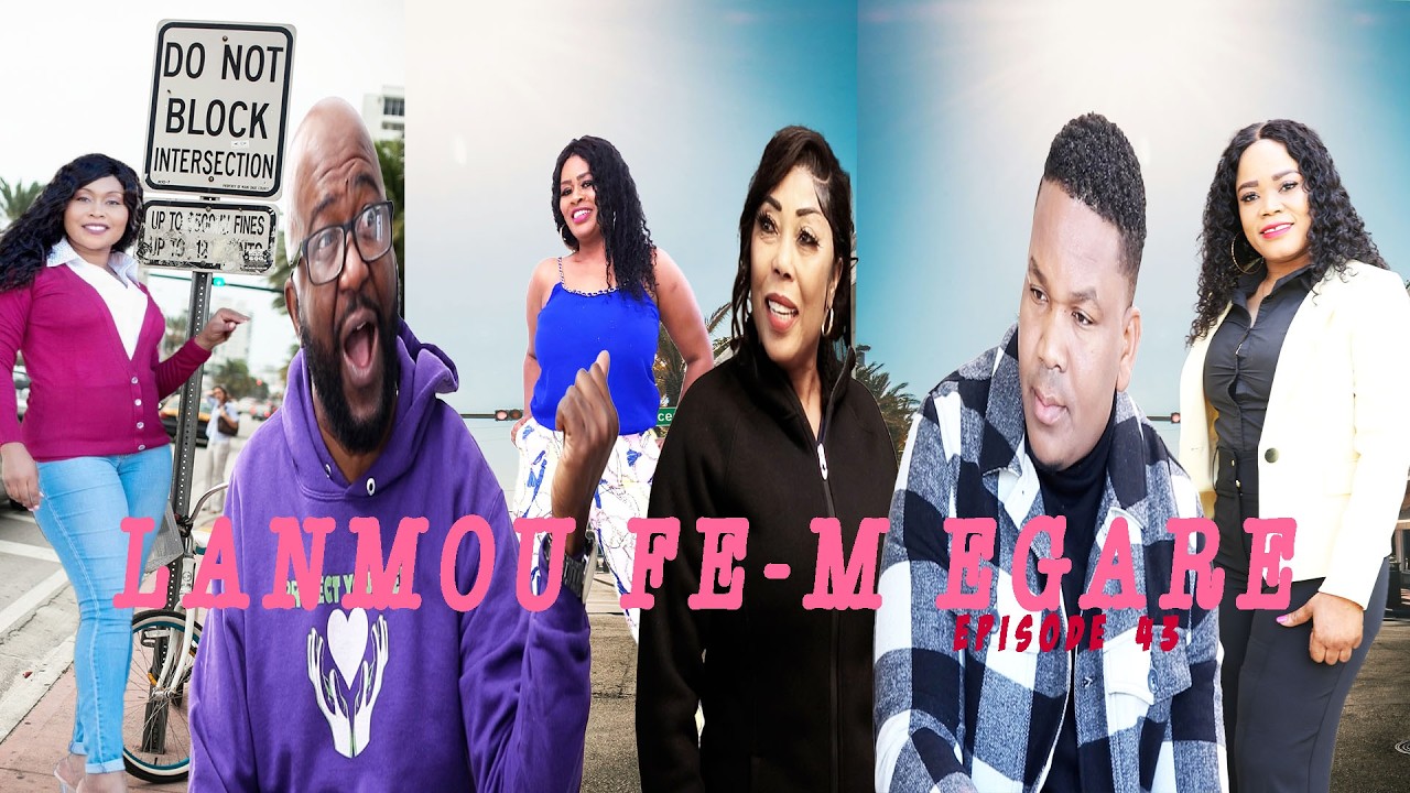 LANMOU FE M EGARE EPISODE 43  Mini serie 2026 DIRECTED BY GODNEL LATUS Feyton AYISYEN