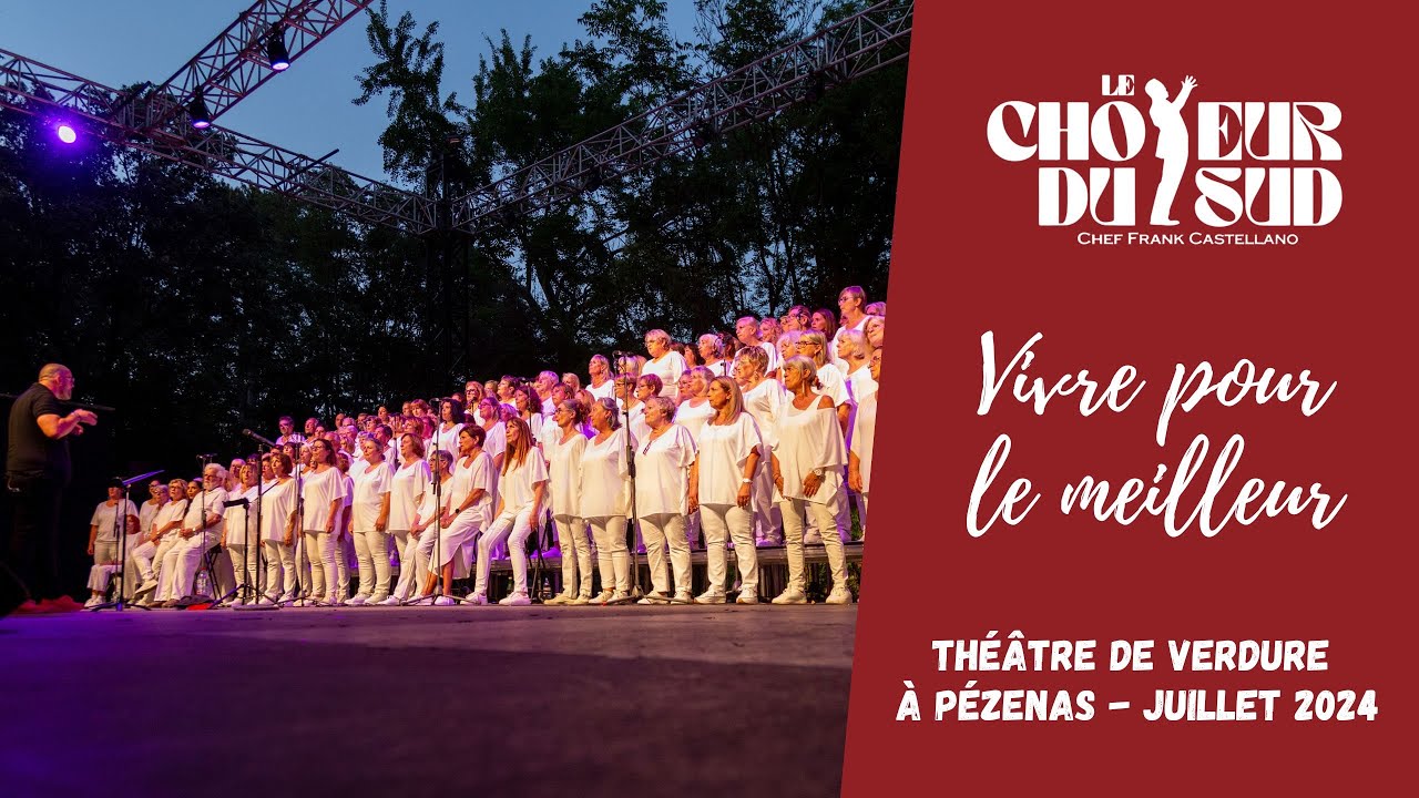 LE CHOEUR DU SUD 34/30 - VIVRE POUR LE MEILLEUR.