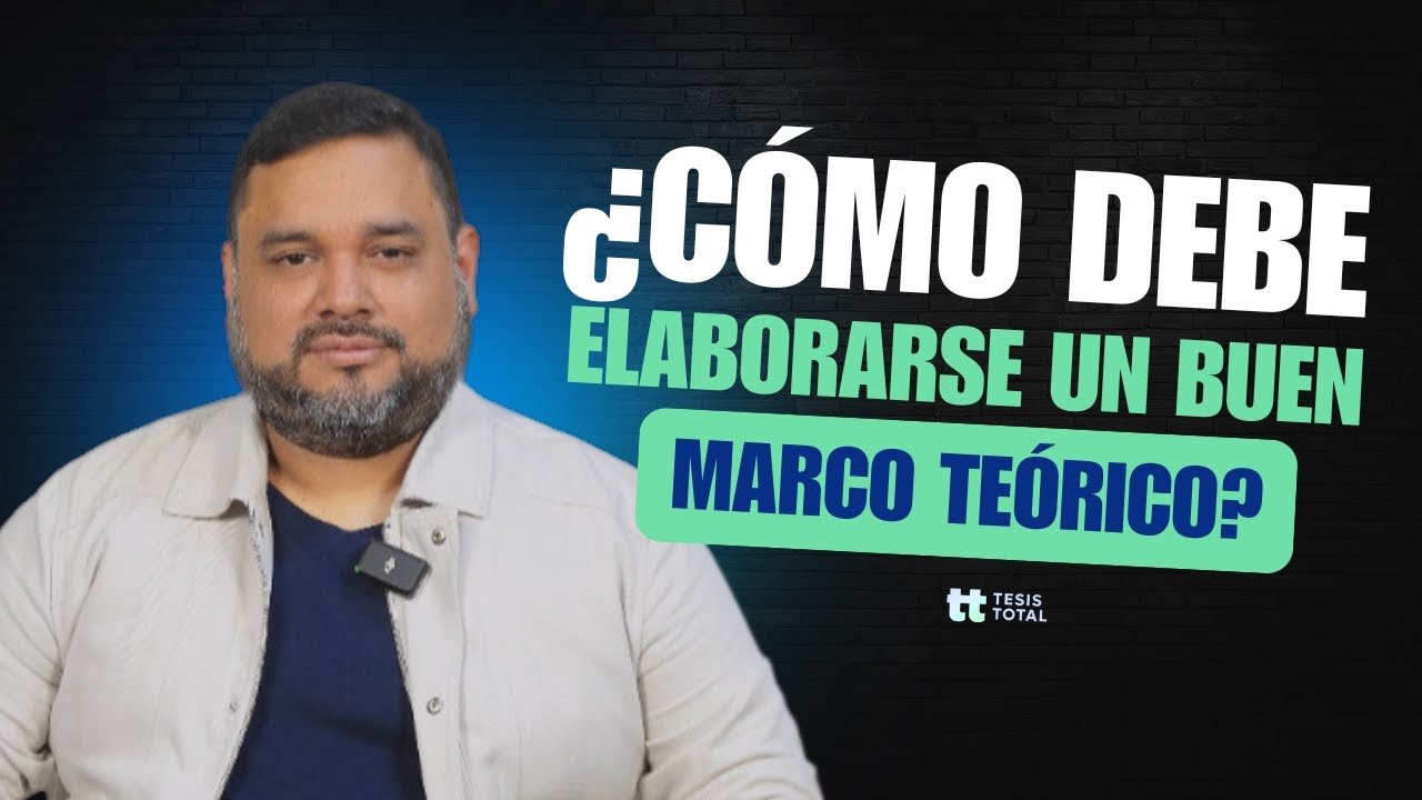 ¿Cómo debe elaborarse un buen marco teórico?