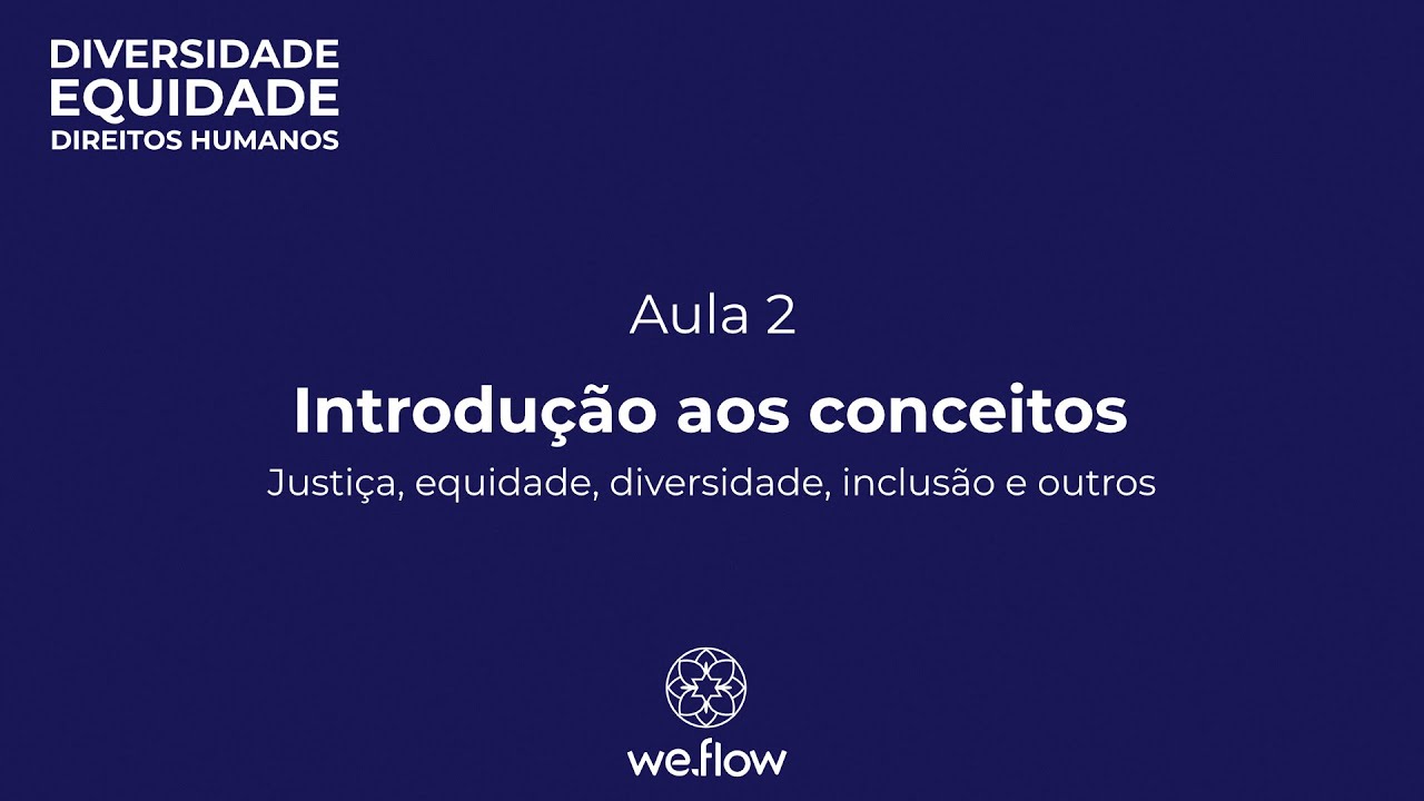 2. Introdução aos conceitos: justiça, equidade, diversidade, inclusão e outros | Trilha Diversidade