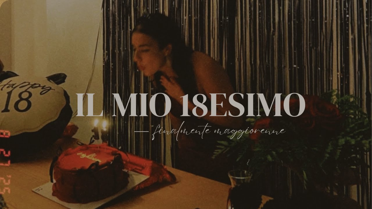 IL MIO 18ESIMO COMPLEANNO! ⋆˙⟡