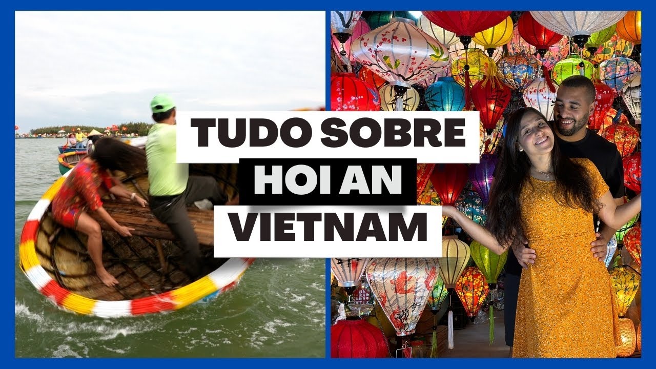 O que fazer em Hoi An, a cidade da lanterna. Vale a pena?