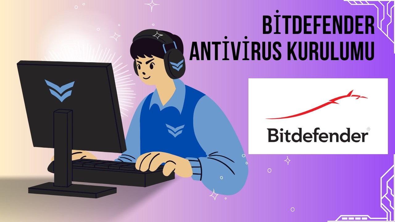 Bitdefender Antivirüs Kurulumu 2026