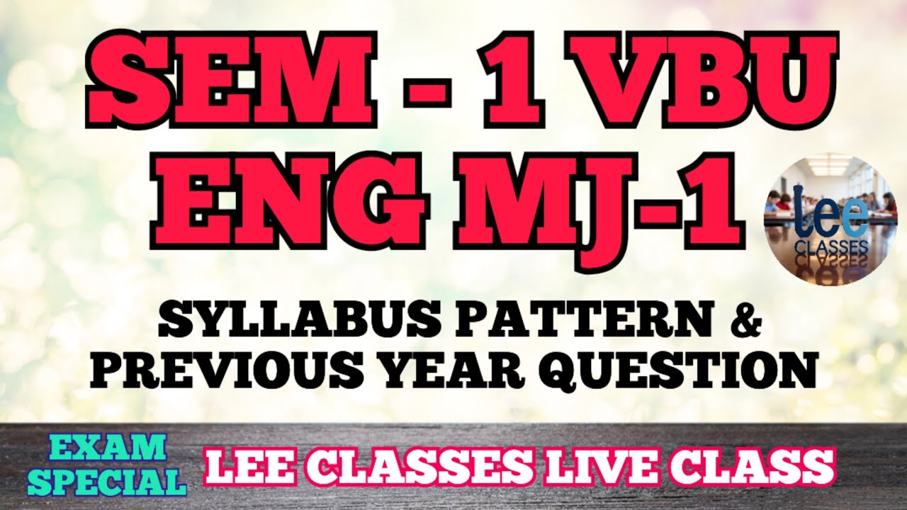 EXAM SPECIAL SEM-1( SYLLABUS & QUESTION PATTERNS) PREVIOUS YEAR (LIVE) #vbusem1engmj1@LEECLASSESAKP 