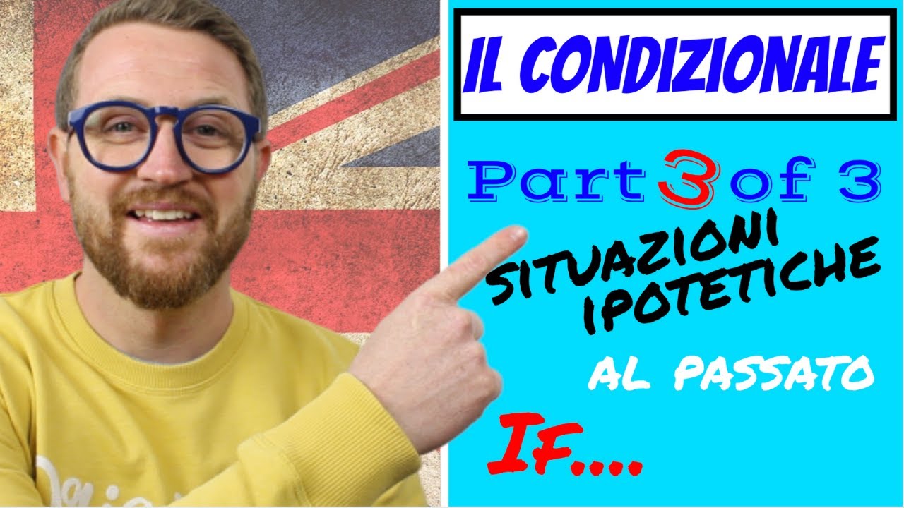 I CONDIZIONALI in Inglese - 3rd Conditional! Spiegato BENE con QUIZ FINALE!! Parte 3 di 3