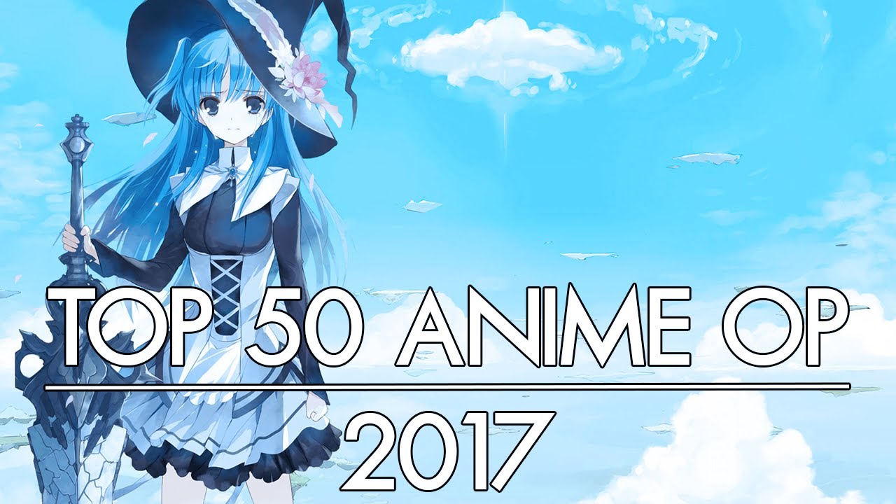 My Top 50 Anime Openings | 2017