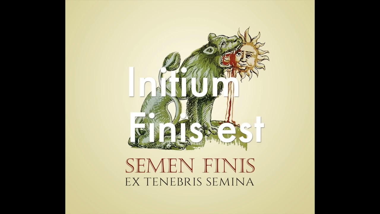 Semen Finis - Initium Finis Est