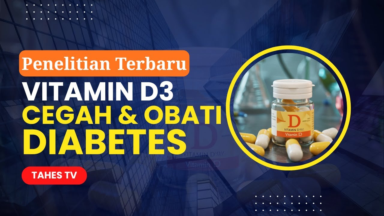 Penelitian Terbaru Manfaat Dahsyat Vitamin D Untuk Mencegah Dan Mengobati Diabetes Melitus Tipe 2.