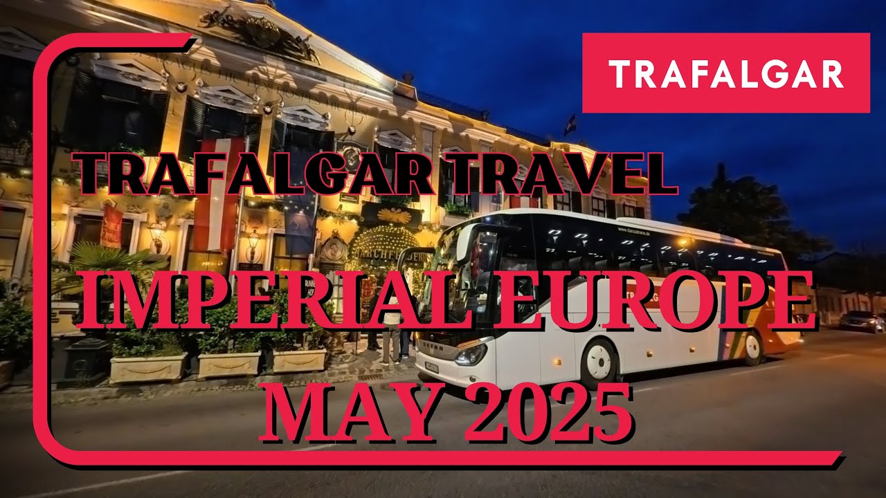 Trafalgar Travel Imperial Europe May 2025