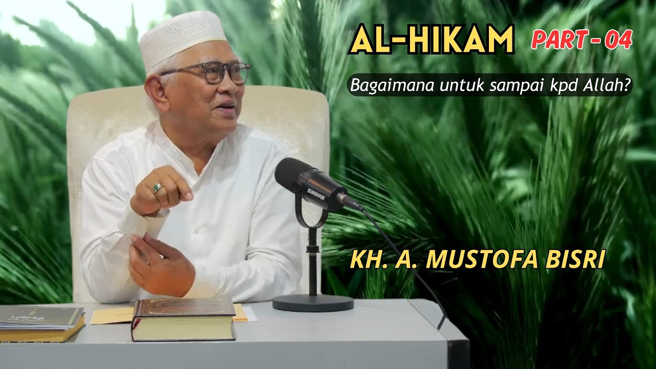 Al Hikam | Bagaimana untuk sampai kepada Allah? | Gus Mus #Part 04