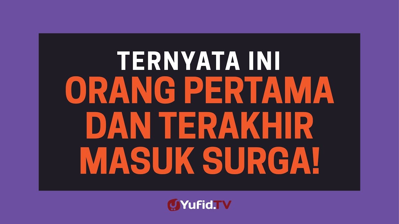 Penghuni Surga: Orang Pertama Masuk Surga & Orang yang Terakhir Masuk Surga - Poster Dakwah Yufid TV