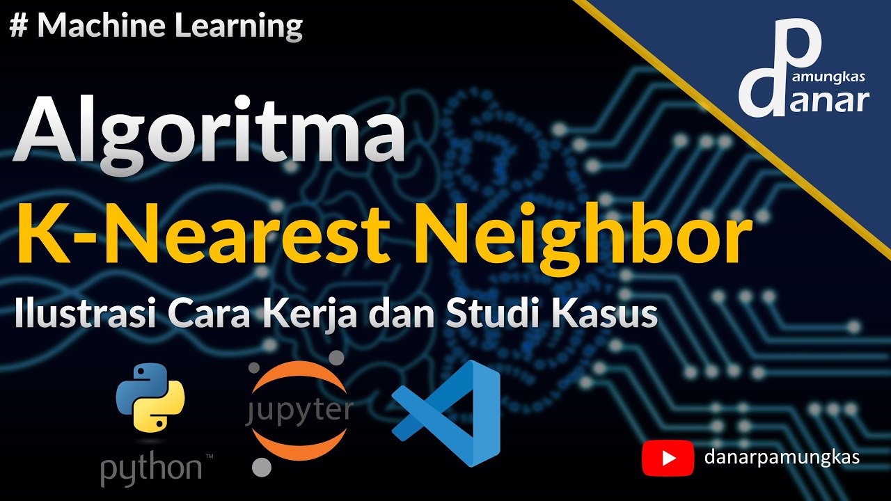 Mengenal Algoritma K-Nearest Neighbor & Contoh Penerapan Menggunakan Python (JupyterNotebook VSCode)
