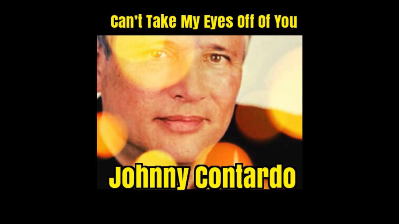 JOHNNY CONTARDO ~ Can't Take My Eyes Off You