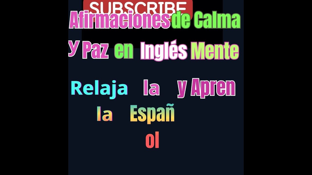 Afirmaciones de Calma y Paz en Inglés y Español Relaja la Mente y Aprende Inglés con Pronunciación