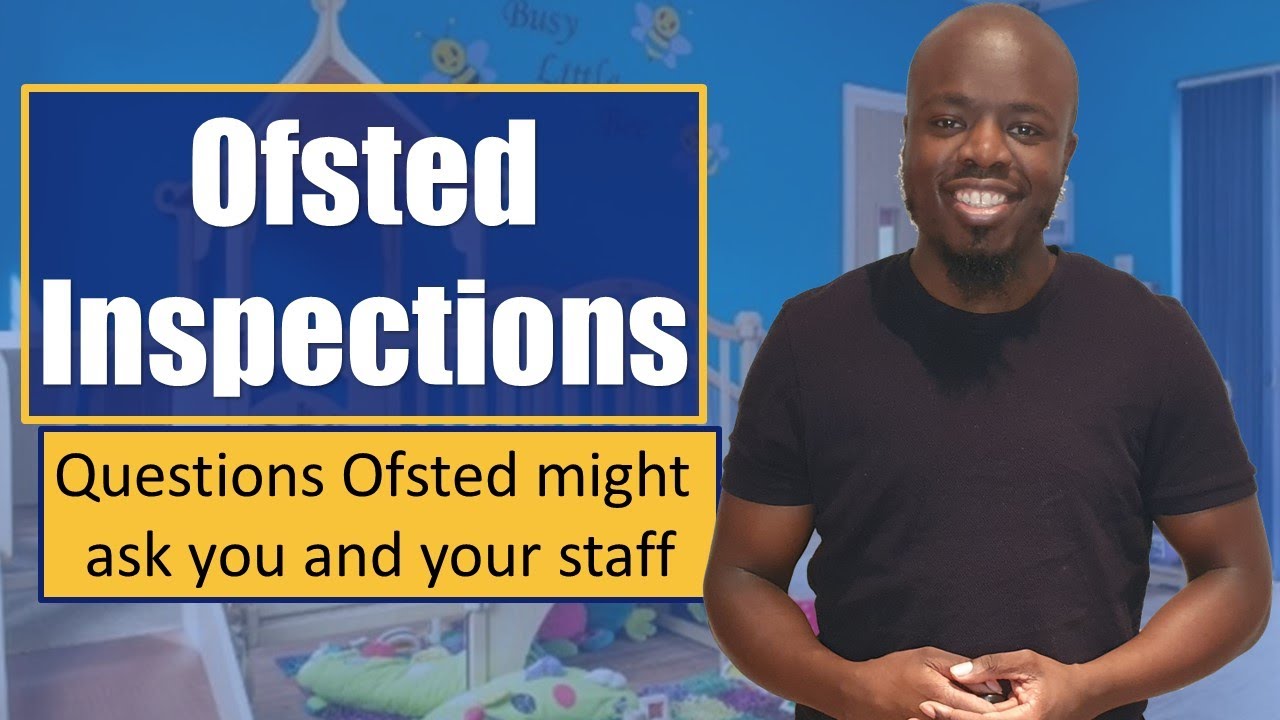 Ofsted Inspections – Questions Ofsted might ask you and your staff