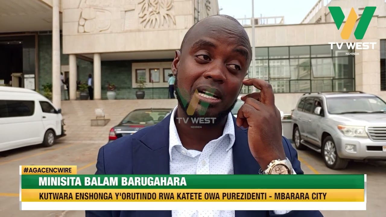 AGACENCWIRE: Minisita Balaam Barugahara kutwara enshonga y'orutindo rwa Katete owa Purezidenti.