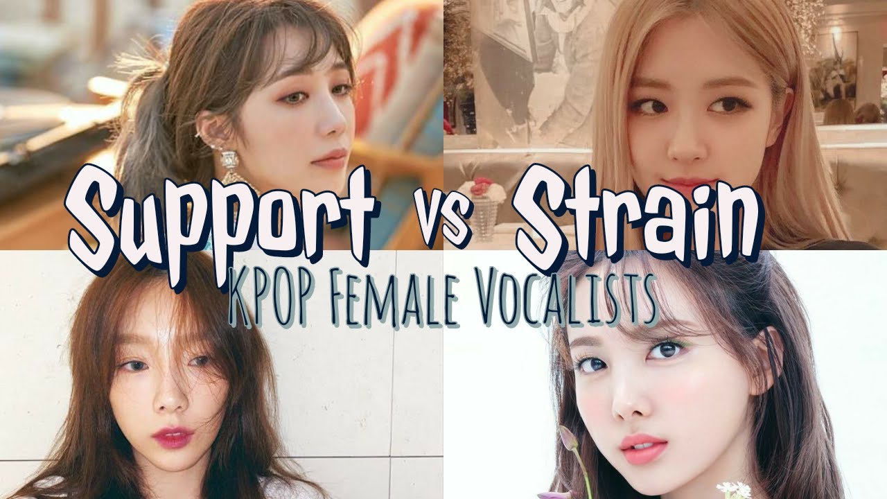 《 STRAIN VERSUS SUPPORT | A4 - F5 | KOREAN FEMALE VOCALISTS 》