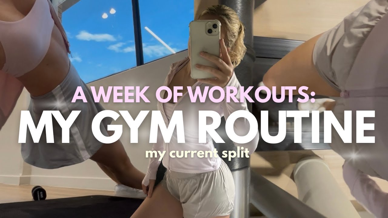 MY WEEK IN WORKOUTS: my current gym routine