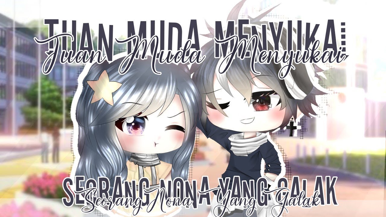 ❖Tuan Muda Menyukai Seorang Nona Yang Galak❖||Gacha Life Indonesia