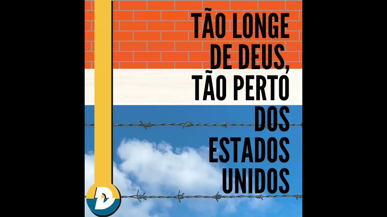 #24: “Tão longe de Deus, tão perto dos Estados Unidos”