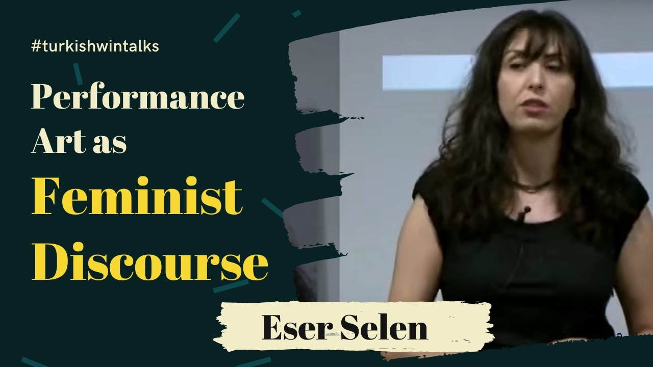Eser Selen | Performance Art as Feminist Discourse