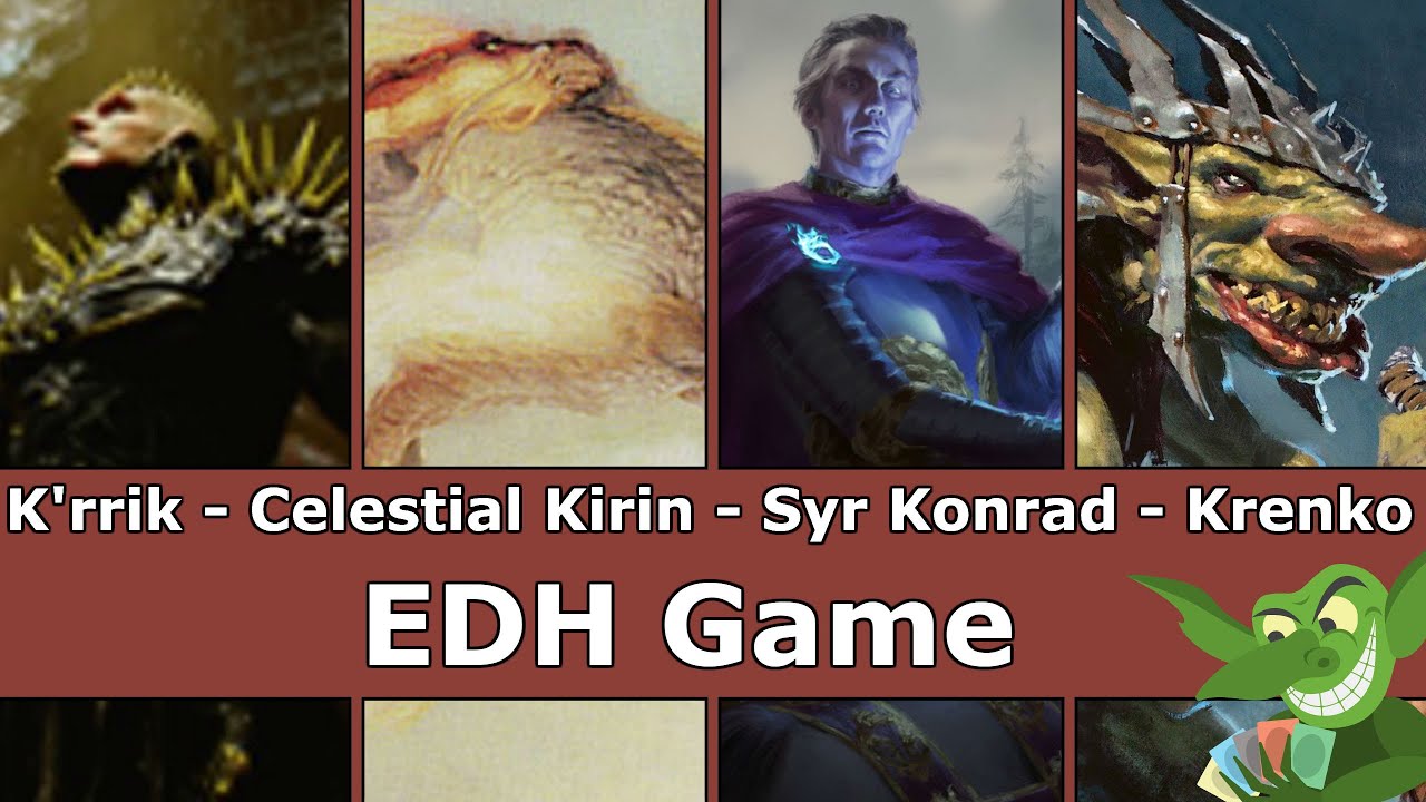 K'rrik vs Celestial Kirin vs Syr Konrad vs Krenko EDH / CMDR game play for Magic: The Gathering