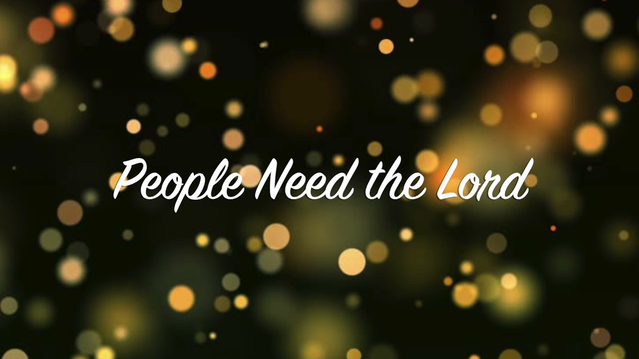 People Need the Lord (Piano Accompaniment)