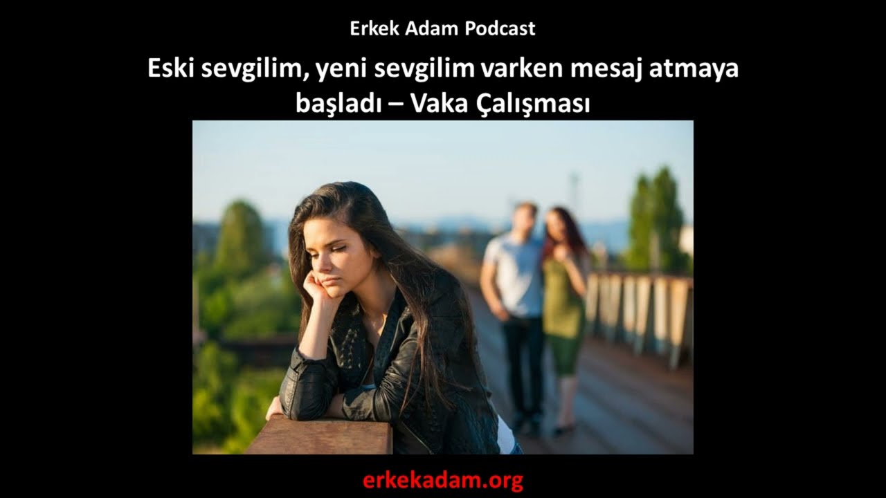 Eski sevgilinin yeni sevgili varken mesaj atması - Vaka çalışması