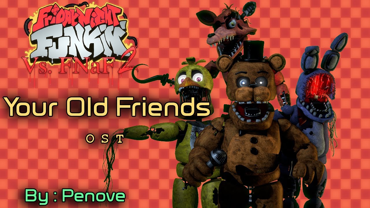 Your Old Friends - All Withered Animatronics - Friday Night Funkin' Vs. FNAF 2 OST