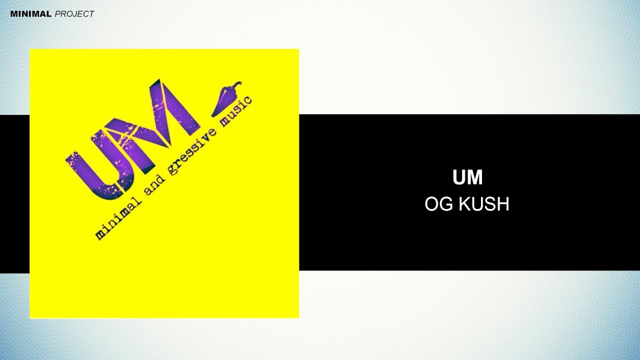 Um - Og Kush  (Original Mix) [Free Download]